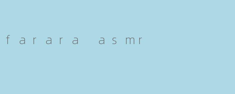 farara asmr